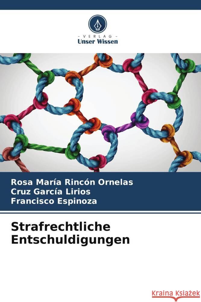 Strafrechtliche Entschuldigungen Rosa Mar?a Rinc? Cruz Garc? Francisco Espinoza 9786206598701 Verlag Unser Wissen