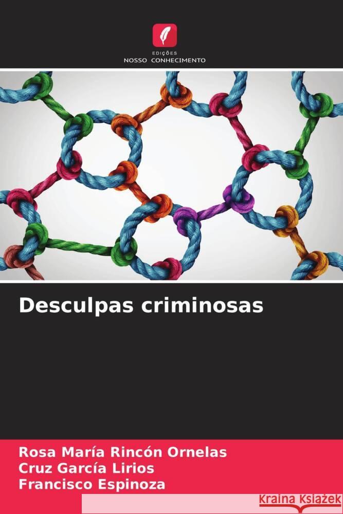 Desculpas criminosas Rosa Mar?a Rinc? Cruz Garc? Francisco Espinoza 9786206598794 Edicoes Nosso Conhecimento