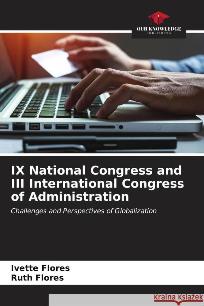 IX National Congress and III International Congress of Administration Ivette Flores Ruth Flores 9786206599012