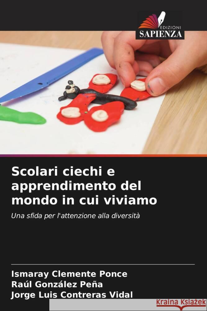 Scolari ciechi e apprendimento del mondo in cui viviamo Clemente Ponce, Ismaray, González Peña, Raúl, Contreras Vidal, Jorge Luis 9786206599418