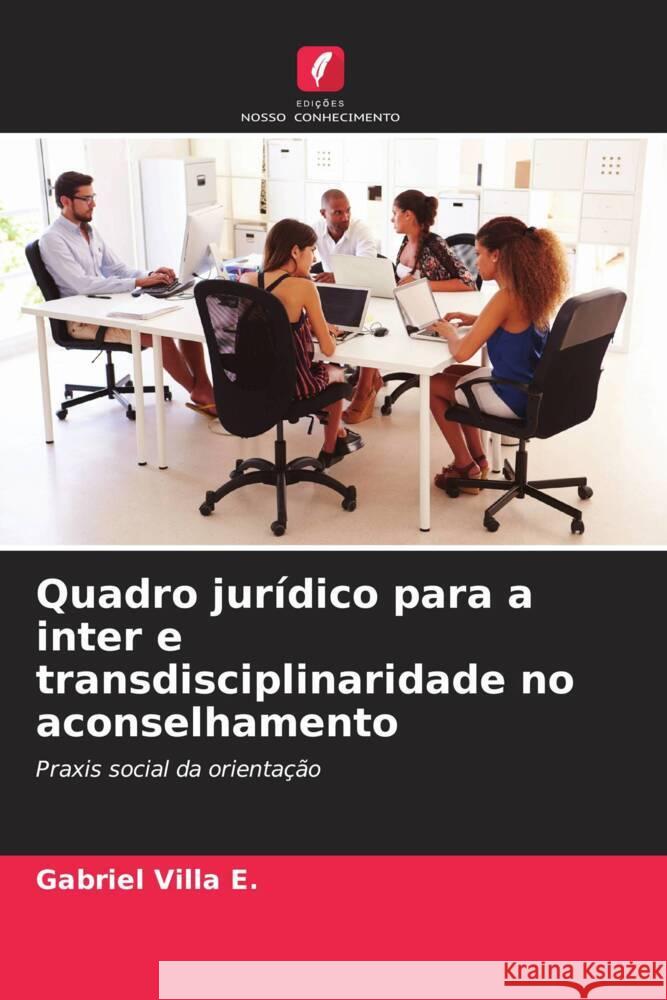 Quadro jur?dico para a inter e transdisciplinaridade no aconselhamento Gabriel Vill 9786206599531