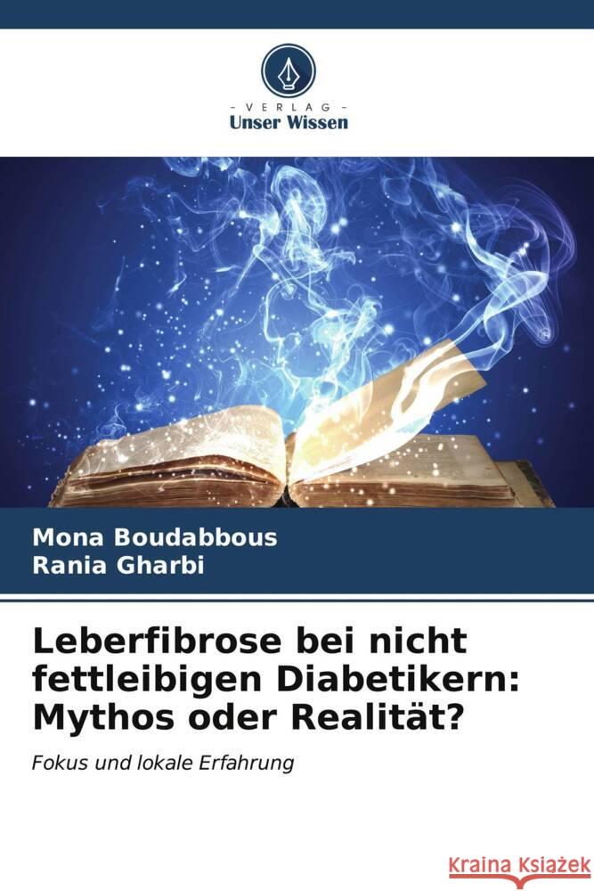 Leberfibrose bei nicht fettleibigen Diabetikern: Mythos oder Realit?t? Mona Boudabbous Rania Gharbi 9786206599807