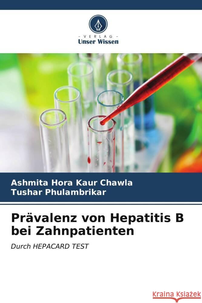 Pr?valenz von Hepatitis B bei Zahnpatienten Ashmita Hor Tushar Phulambrikar 9786206600275