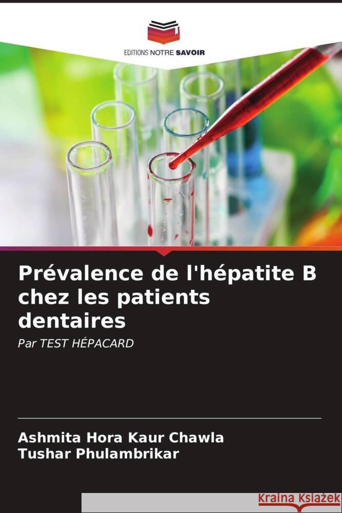 Pr?valence de l'h?patite B chez les patients dentaires Ashmita Hor Tushar Phulambrikar 9786206600299 Editions Notre Savoir