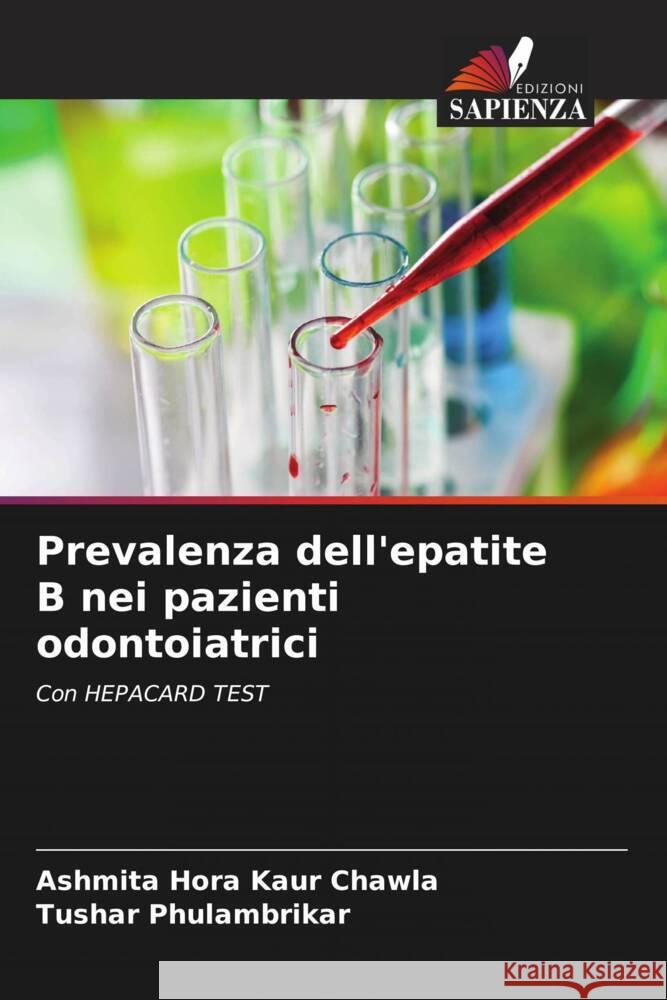 Prevalenza dell'epatite B nei pazienti odontoiatrici Ashmita Hor Tushar Phulambrikar 9786206600329 Edizioni Sapienza