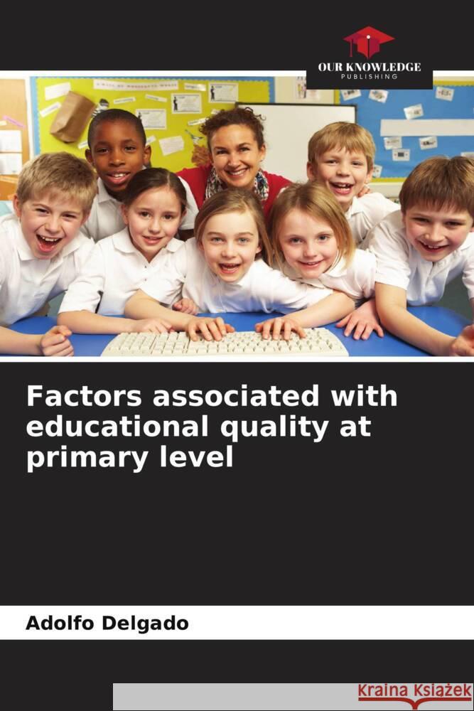 Factors associated with educational quality at primary level Delgado, Adolfo 9786206600398