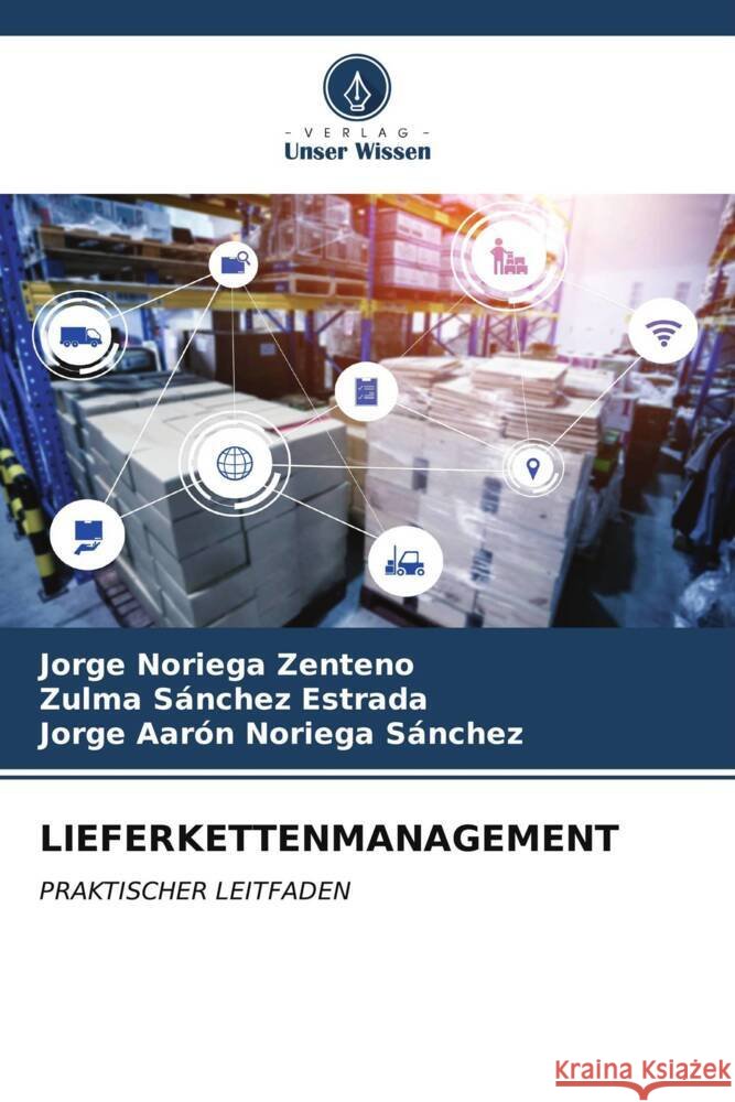 Lieferkettenmanagement Jorge Norieg Zulma S?nche Jorge Aar?n Norieg 9786206600442 Verlag Unser Wissen