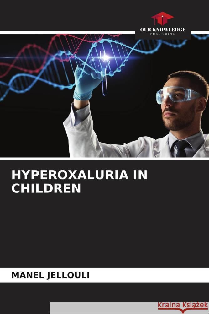 Hyperoxaluria in Children Manel Jellouli 9786206600947