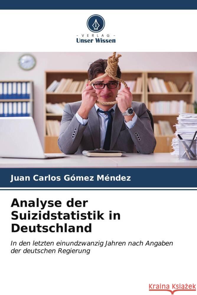 Analyse der Suizidstatistik in Deutschland Juan Carlos G?me 9786206601128 Verlag Unser Wissen