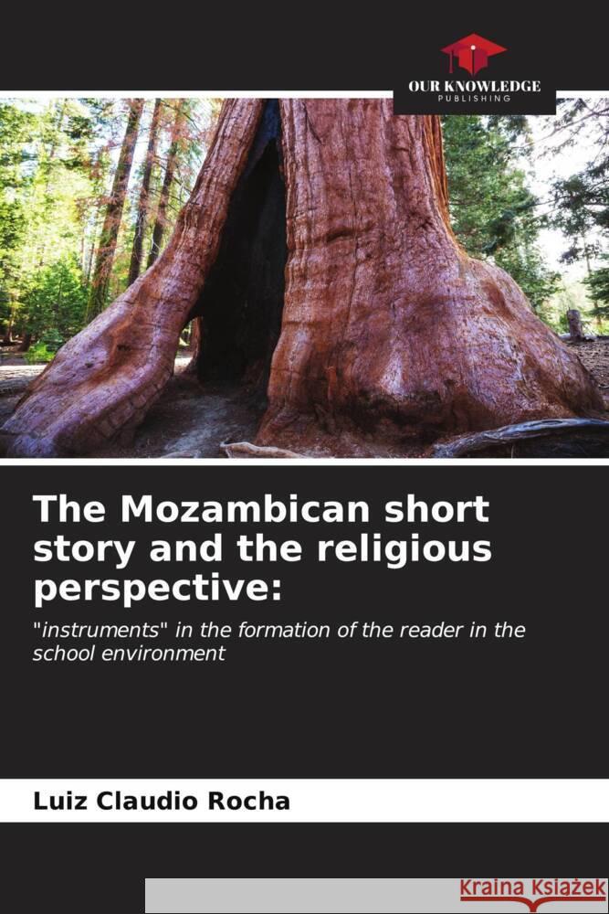 The Mozambican short story and the religious perspective Luiz Claudio Rocha 9786206601470