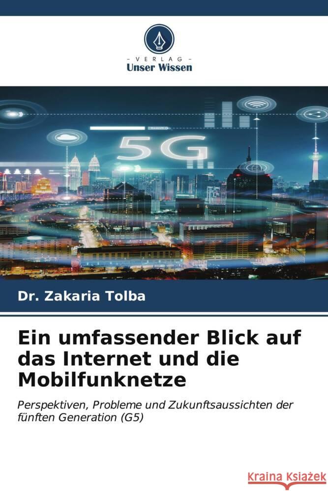 Ein umfassender Blick auf das Internet und die Mobilfunknetze Zakaria Tolba 9786206601777