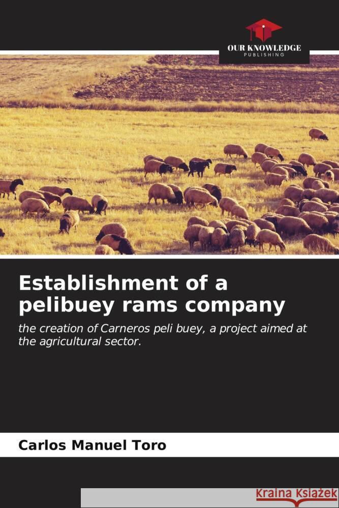 Establishment of a pelibuey rams company Toro, Carlos Manuel 9786206601982