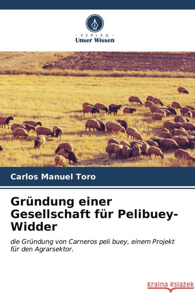 Gründung einer Gesellschaft für Pelibuey-Widder Toro, Carlos Manuel 9786206602545 Verlag Unser Wissen