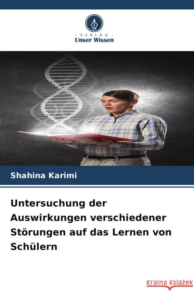 Untersuchung der Auswirkungen verschiedener St?rungen auf das Lernen von Sch?lern Shahina Karimi 9786206602668 Verlag Unser Wissen