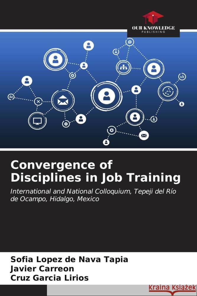 Convergence of Disciplines in Job Training Sof?a L?pe Javier Carre?n Cruz Garc? 9786206604167