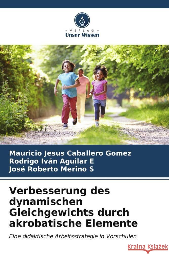 Verbesserung des dynamischen Gleichgewichts durch akrobatische Elemente Mauricio Jesus Caballer Rodrigo Iv?n Aguila Jos? Roberto Merin 9786206604280 Verlag Unser Wissen