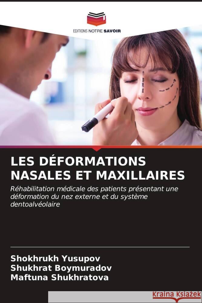 Les D?formations Nasales Et Maxillaires Shokhrukh Yusupov Shukhrat Boymuradov Maftuna Shukhratova 9786206604679