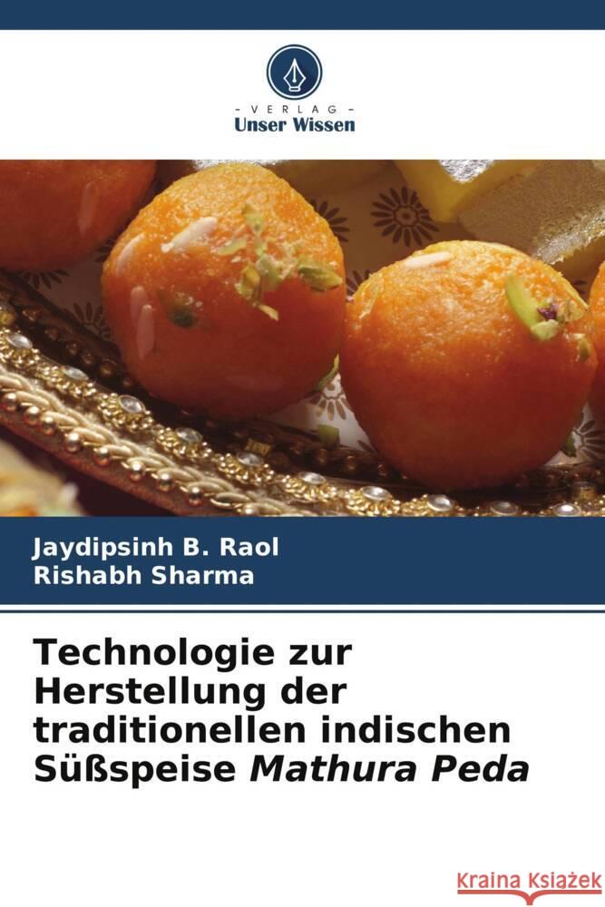 Technologie zur Herstellung der traditionellen indischen S??speise Mathura Peda Jaydipsinh B. Raol Rishabh Sharma 9786206604761