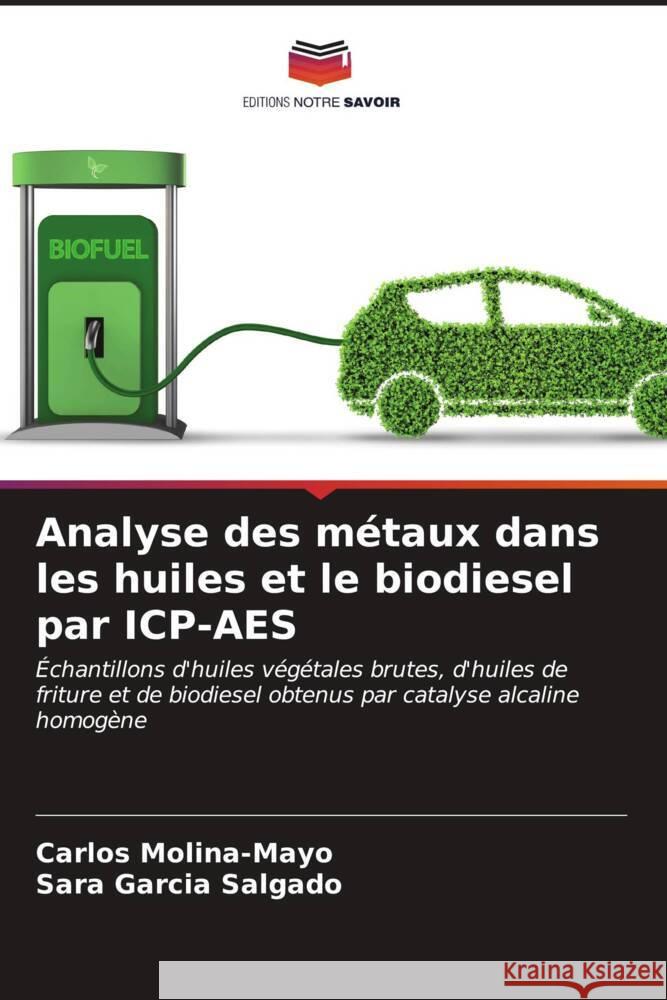 Analyse des m?taux dans les huiles et le biodiesel par ICP-AES Carlos Molina-Mayo Sara Garc? 9786206604983