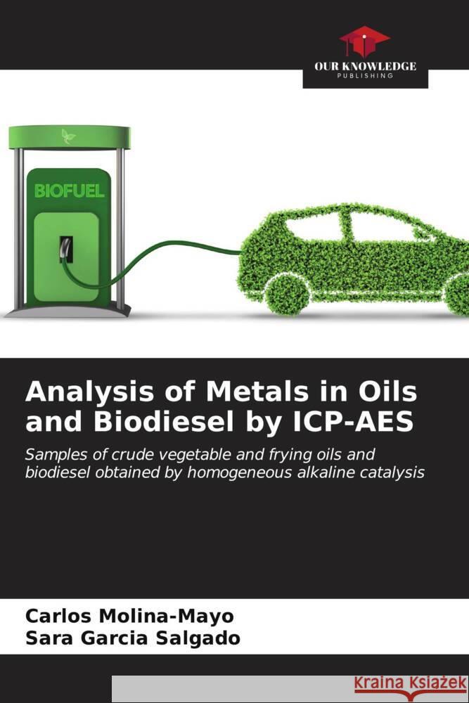 Analysis of Metals in Oils and Biodiesel by ICP-AES Carlos Molina-Mayo Sara Garc? 9786206604990