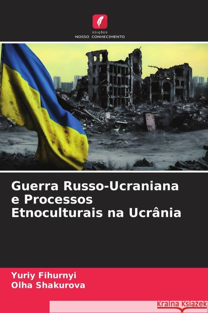 Guerra Russo-Ucraniana e Processos Etnoculturais na Ucrânia Fihurnyi, Yuriy, Shakurova, _lha 9786206605188