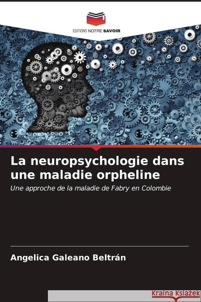 La neuropsychologie dans une maladie orpheline Galeano Beltrán, Angelica 9786206605690 Editions Notre Savoir