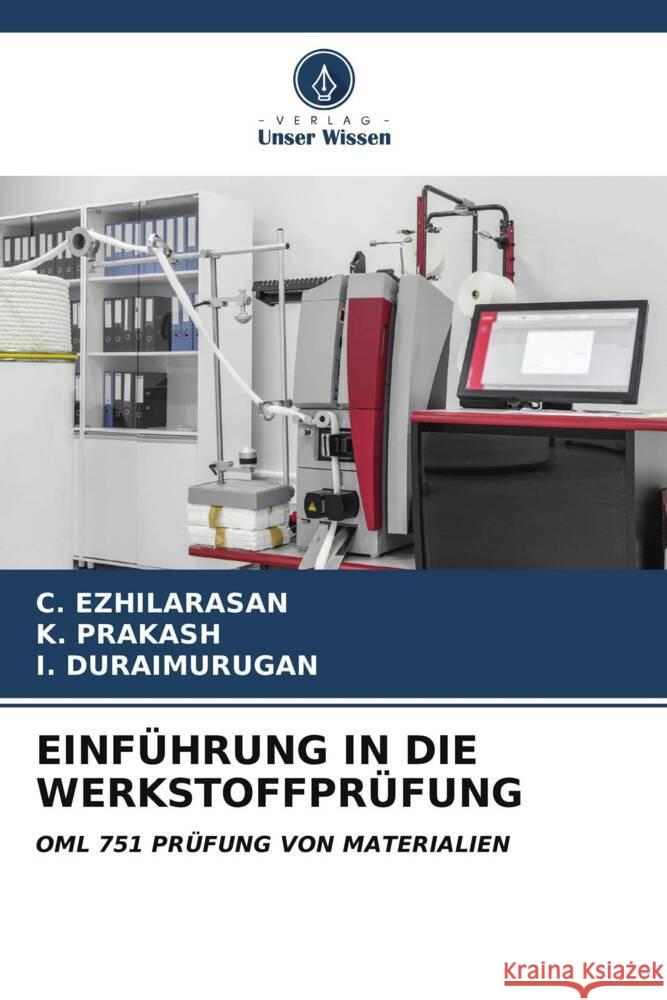 Einf?hrung in Die Werkstoffpr?fung C. Ezhilarasan K. Prakash I. Duraimurugan 9786206605737 Verlag Unser Wissen