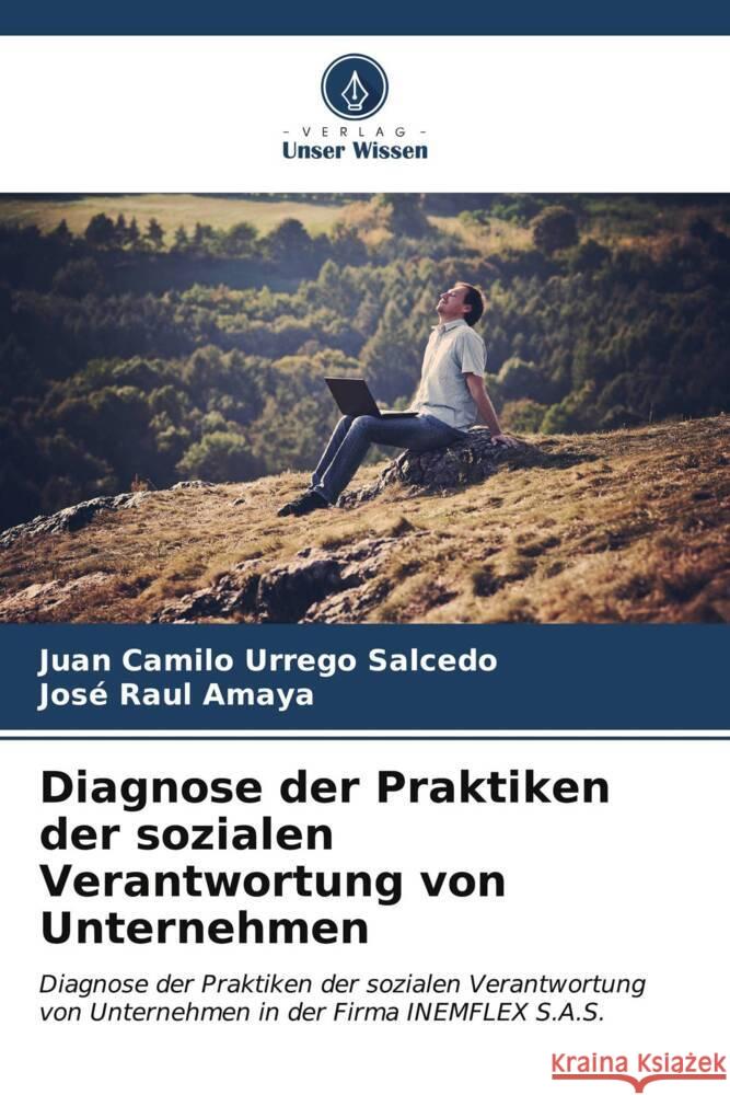 Diagnose der Praktiken der sozialen Verantwortung von Unternehmen Urrego Salcedo, Juan Camilo, Amaya, José Raul 9786206606291