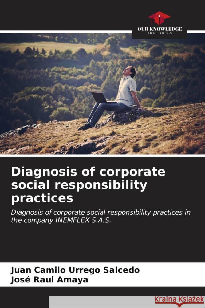 Diagnosis of corporate social responsibility practices Urrego Salcedo, Juan Camilo, Amaya, José Raul 9786206606321