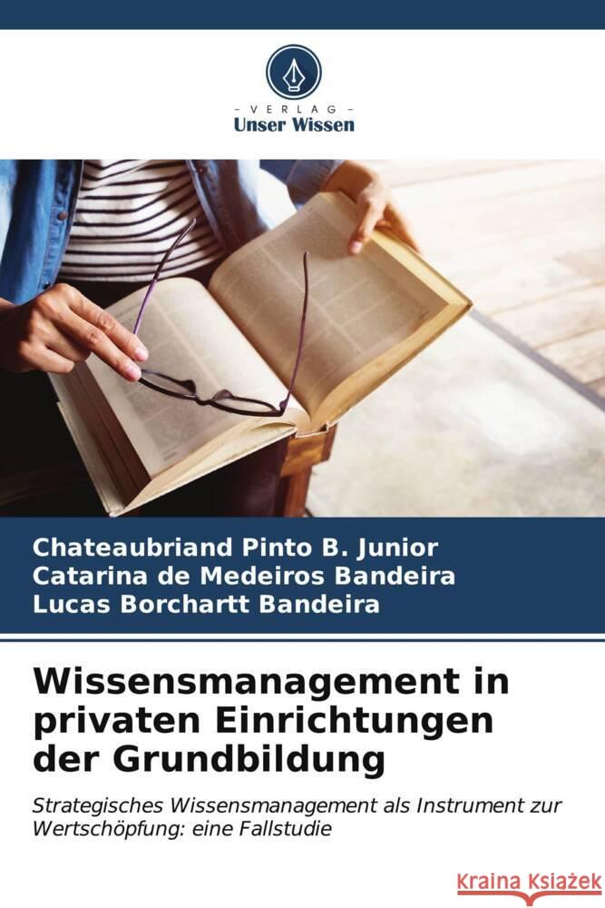 Wissensmanagement in privaten Einrichtungen der Grundbildung Chateaubriand Pint Catarina d Lucas Borchart 9786206606451 Verlag Unser Wissen