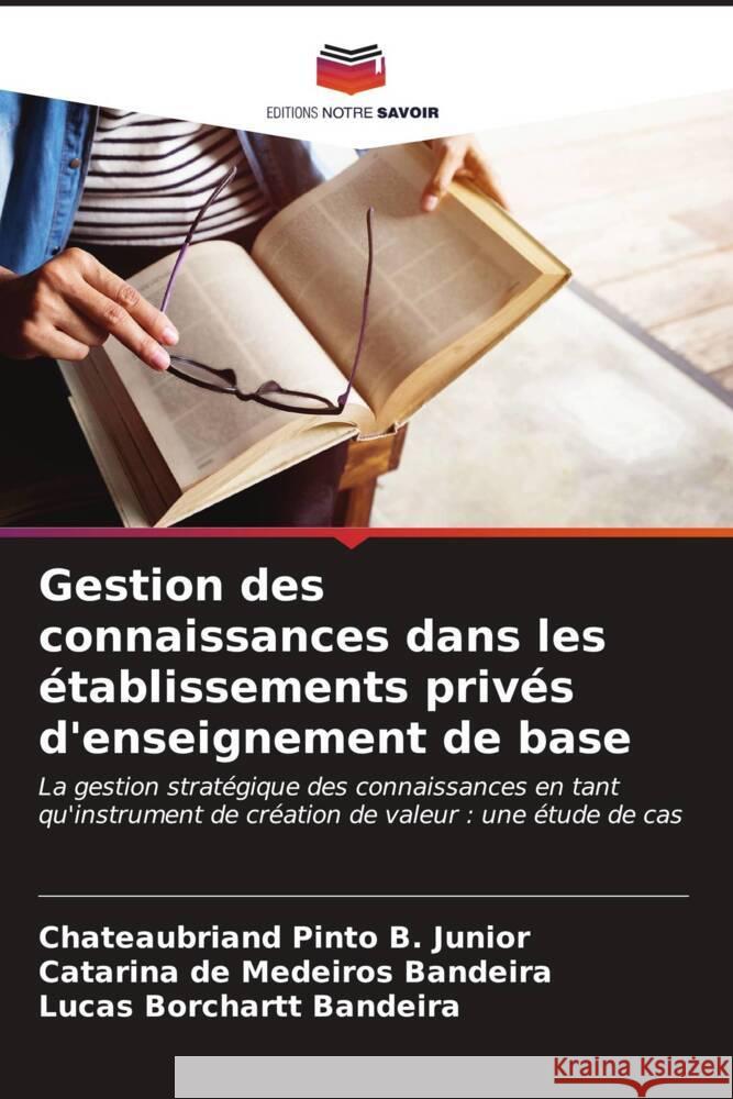 Gestion des connaissances dans les ?tablissements priv?s d'enseignement de base Chateaubriand Pint Catarina d Lucas Borchart 9786206606505 Editions Notre Savoir