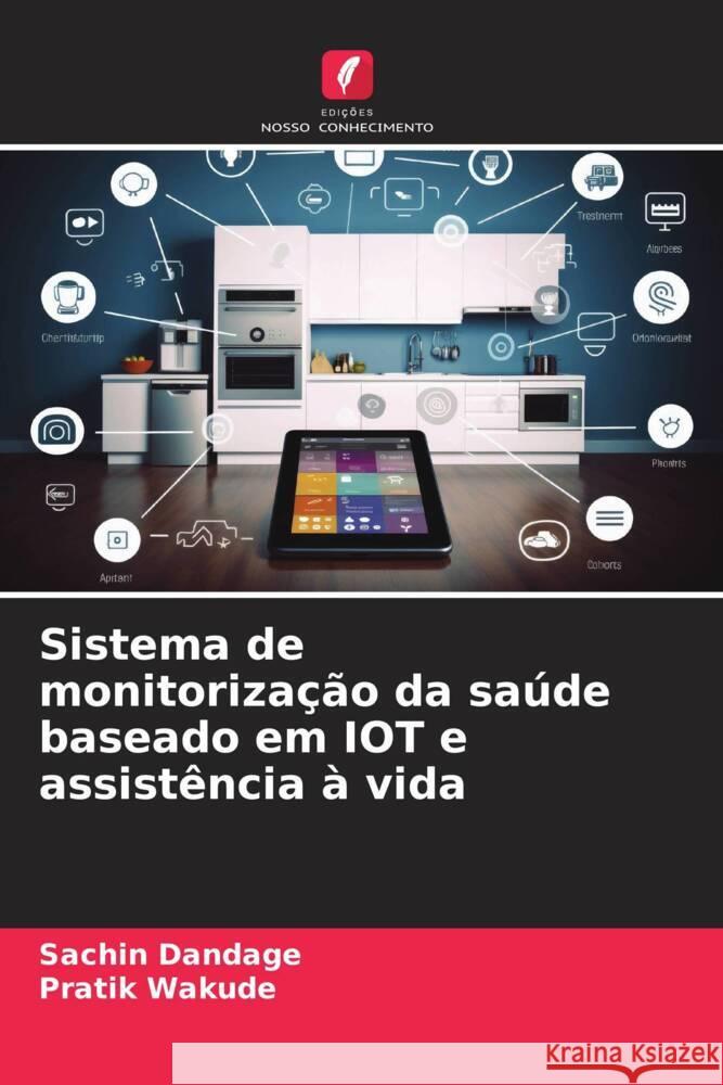 Sistema de monitorização da saúde baseado em IOT e assistência à vida Dandage, Sachin, Wakude, Pratik 9786206606918