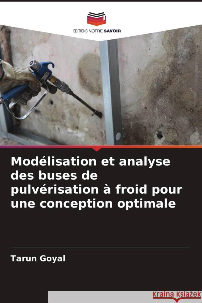 Modélisation et analyse des buses de pulvérisation à froid pour une conception optimale Goyal, Tarun 9786206607182