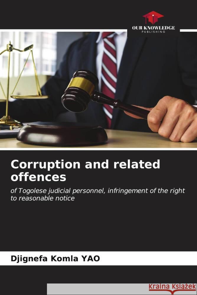 Corruption and related offences YAO, Djignefa Komla 9786206607687 Our Knowledge Publishing