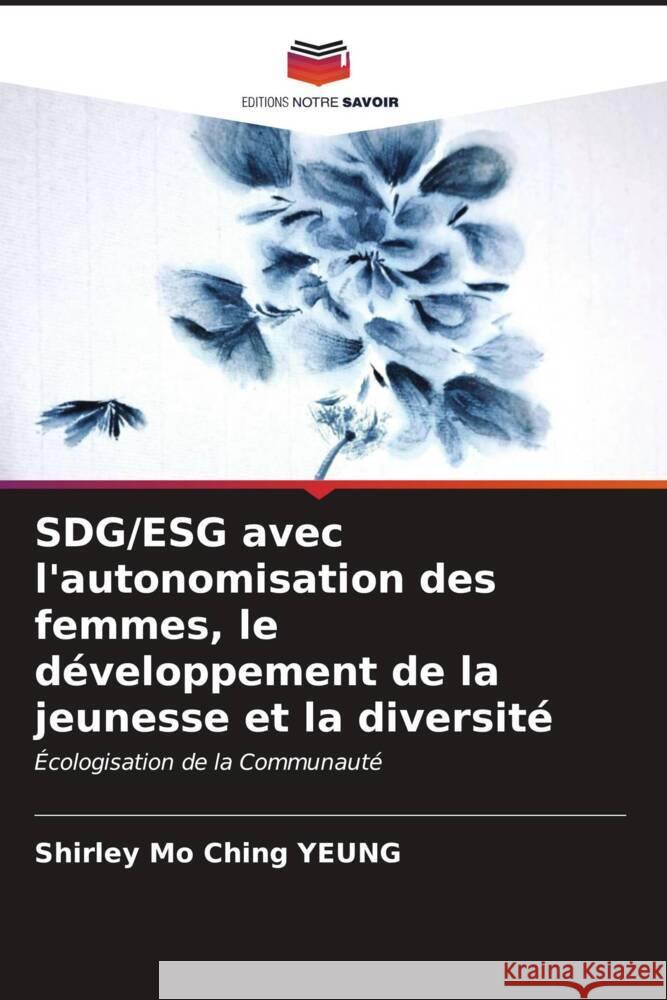 SDG/ESG avec l'autonomisation des femmes, le développement de la jeunesse et la diversité Yeung, Shirley Mo Ching 9786206607854