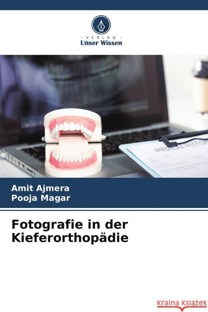 Fotografie in der Kieferorthopädie Ajmera, Amit, Magar, Pooja 9786206607861