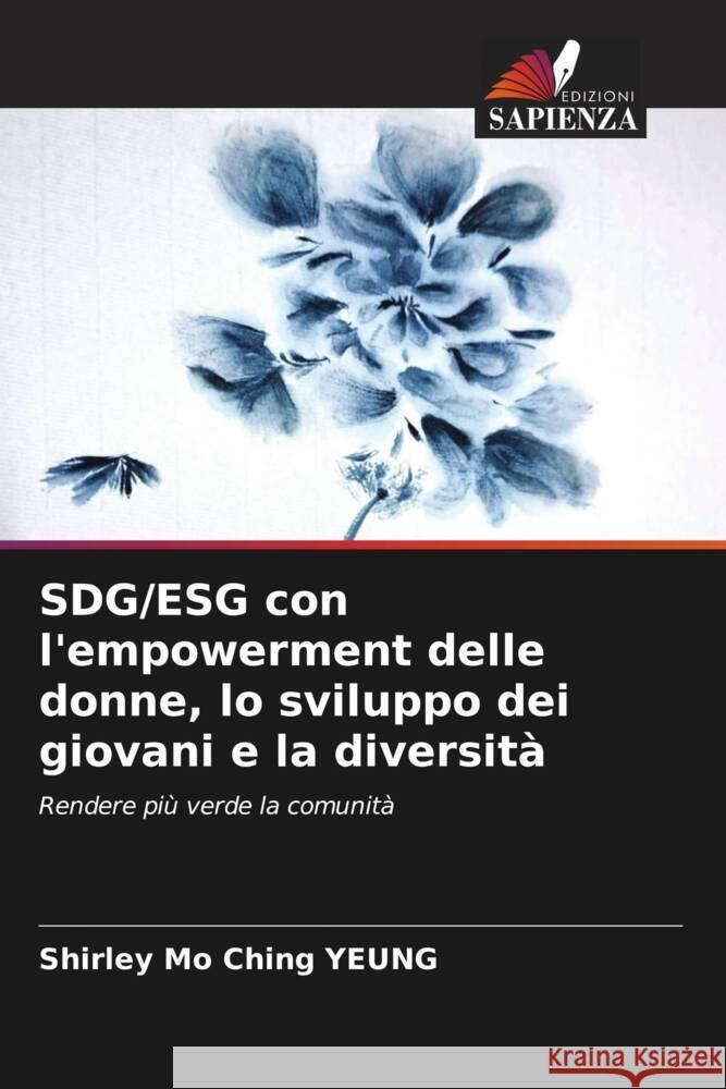 SDG/ESG con l'empowerment delle donne, lo sviluppo dei giovani e la diversità Yeung, Shirley Mo Ching 9786206607915