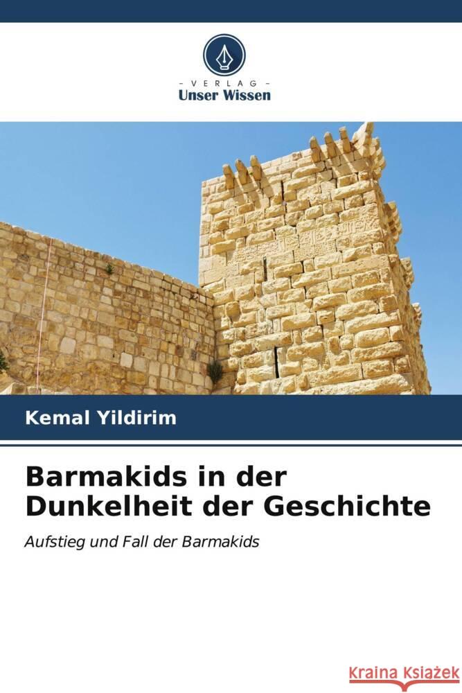 Barmakids in der Dunkelheit der Geschichte Yildirim, Kemal 9786206608127