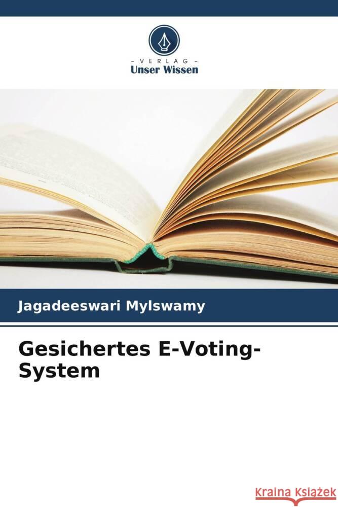 Gesichertes E-Voting-System Jagadeeswari Mylswamy 9786206608363