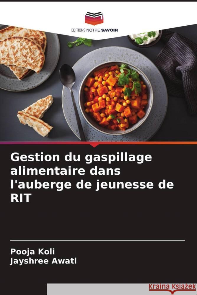 Gestion du gaspillage alimentaire dans l'auberge de jeunesse de RIT Pooja Koli Jayshree Awati 9786206608592