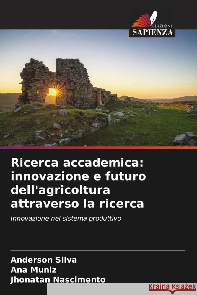 Ricerca accademica: innovazione e futuro dell'agricoltura attraverso la ricerca Silva, Anderson, Muniz, Ana, Nascimento, Jhonatan 9786206608943