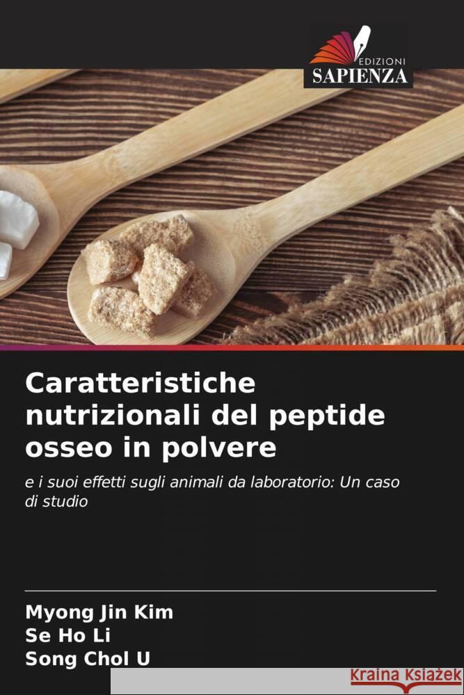 Caratteristiche nutrizionali del peptide osseo in polvere Kim, Myong Jin, Li, Se Ho, Chol U, Song 9786206609179