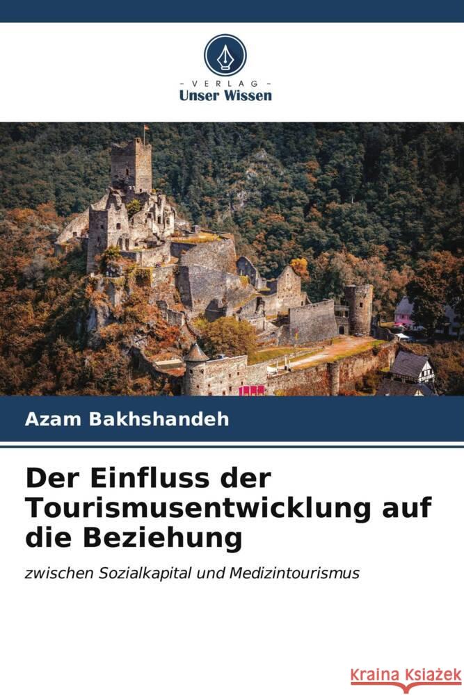 Der Einfluss der Tourismusentwicklung auf die Beziehung Bakhshandeh, Azam 9786206609421