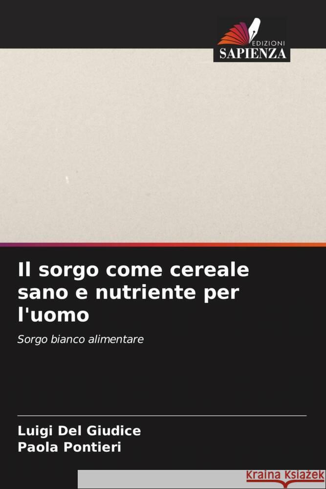 Il sorgo come cereale sano e nutriente per l'uomo Luigi de Paola Pontieri 9786206609735 Edizioni Sapienza