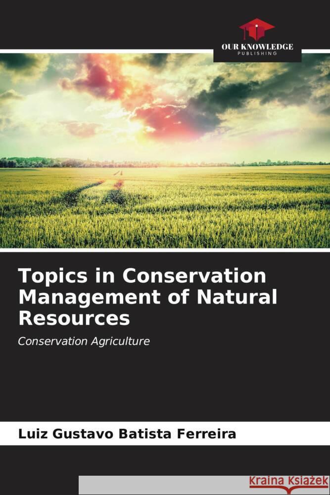 Topics in Conservation Management of Natural Resources Batista Ferreira, Luiz Gustavo 9786206609810