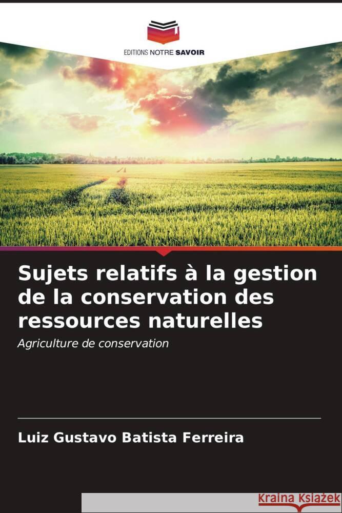 Sujets relatifs à la gestion de la conservation des ressources naturelles Batista Ferreira, Luiz Gustavo 9786206609834