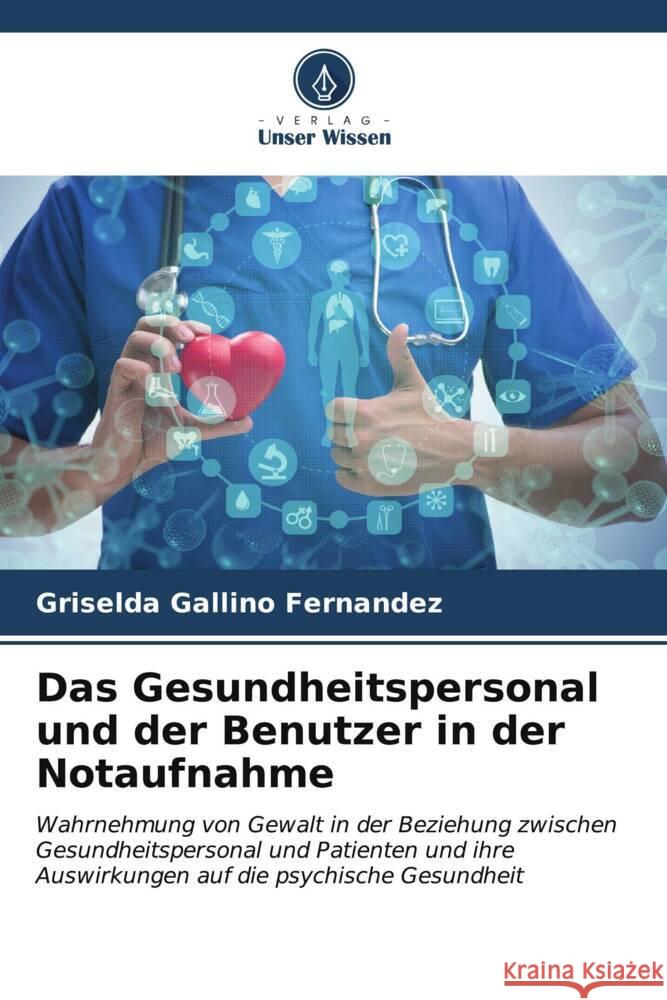 Das Gesundheitspersonal und der Benutzer in der Notaufnahme Griselda Gallin 9786206609988