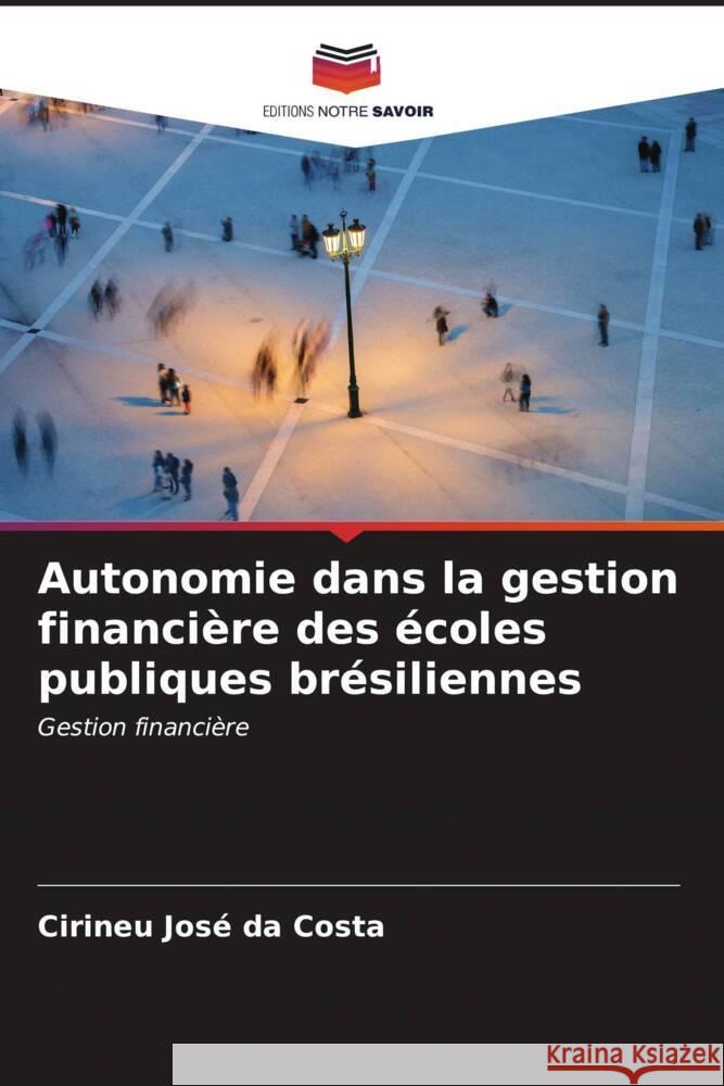 Autonomie dans la gestion financière des écoles publiques brésiliennes Costa, Cirineu José da 9786206610076