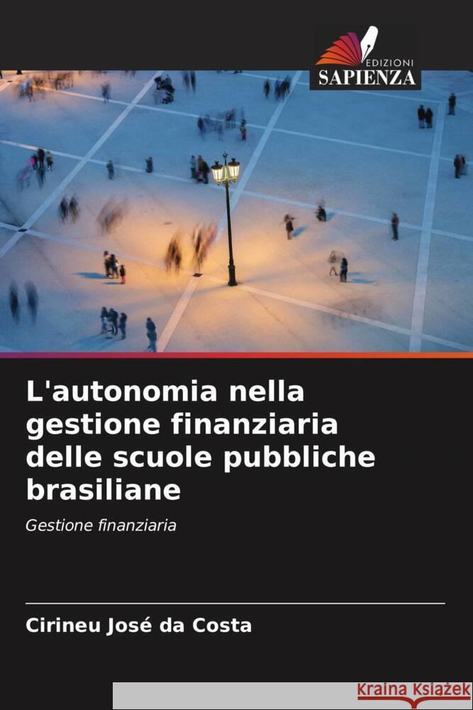 L'autonomia nella gestione finanziaria delle scuole pubbliche brasiliane Costa, Cirineu José da 9786206610083