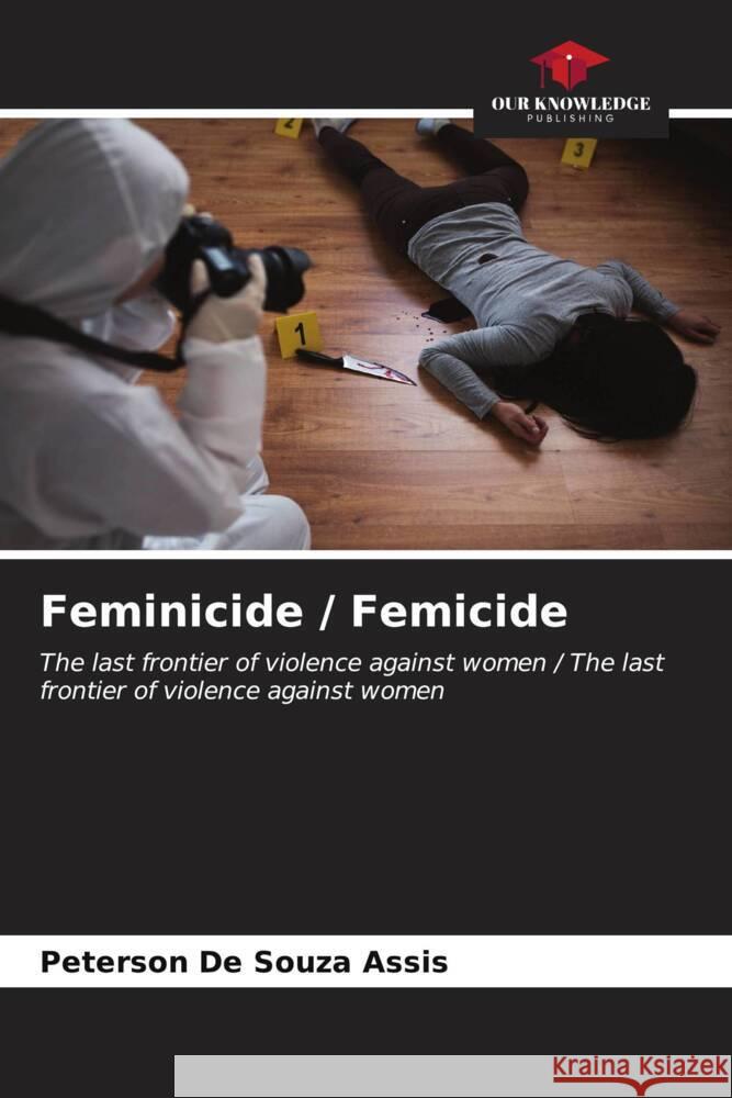 Feminicide / Femicide De Souza Assis, Peterson 9786206610151 Our Knowledge Publishing